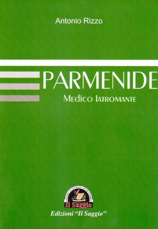 Parmenide. Medico Iatromante - Antonio Rizzo - copertina