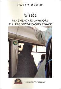 Viki. Flashbach di un amore e altre storie d'oltremare - Carlo Ermini - copertina
