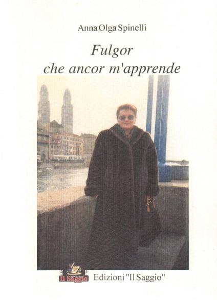 Fulgor che ancor m'apprende - Anna Olga Spinelli - copertina