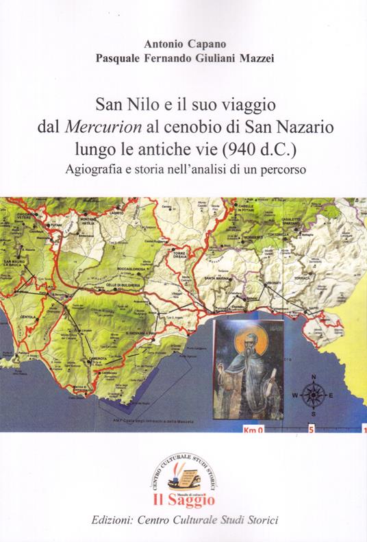 San Nilo e il suo viaggio dal «Mercurion» al cenobio di San Nazario lungo le antiche vie (940 d.C.). Agiografia e storia nell'analisi di un percorso - Antonio Capano,Pasquale Fernando Giuliani Mazzei - copertina