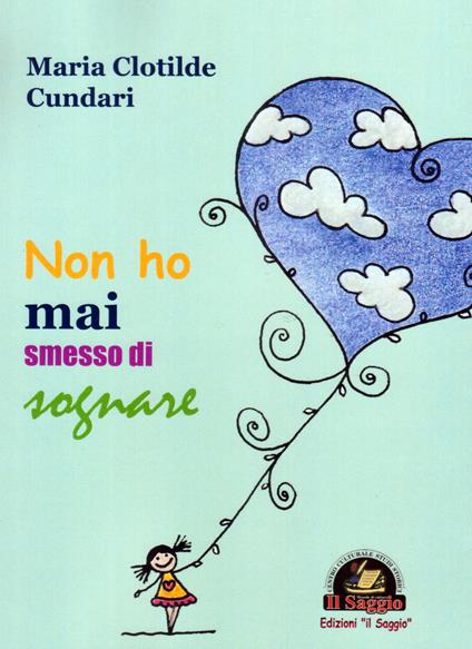 Non ho mai smesso di sognare - Maria Clotilde Cundari - copertina