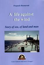A life against the wind. Story of sea, of land and man