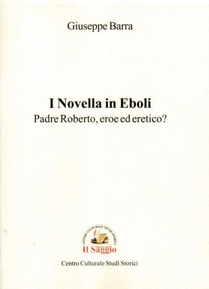 I Novella in Eboli. Padre Roberto, eroe ed eretico? - Giuseppe Barra - copertina
