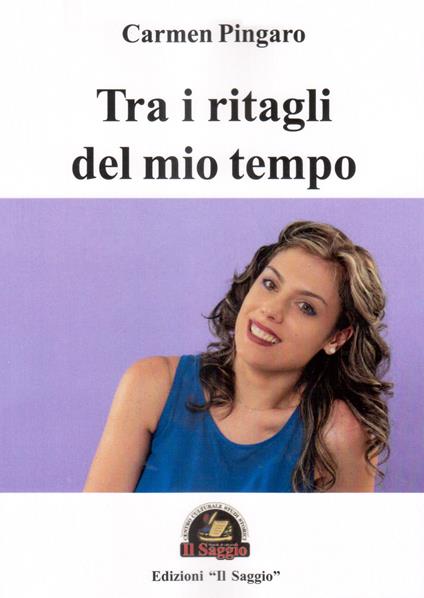 Tra i ritagli del mio tempo - Carmen Pingaro - copertina
