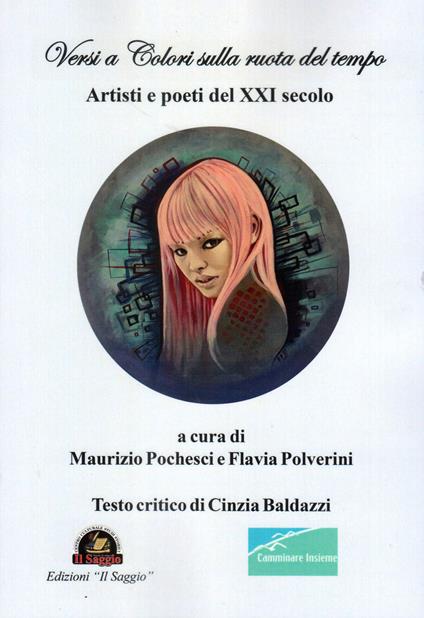 Versi e colori sulla ruota del tempo. Artisti e poeti del XXI secolo - copertina