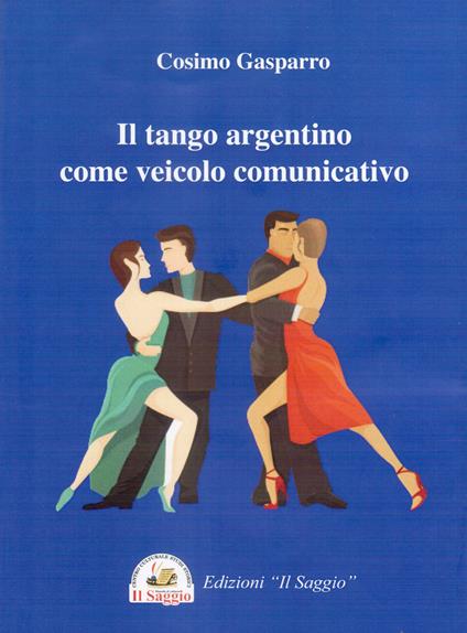 Il tango argentino come veicolo comunicativo - Cosimo Gasparro - copertina