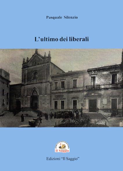 L'ultimo dei liberali - Pasquale Silenzio - copertina