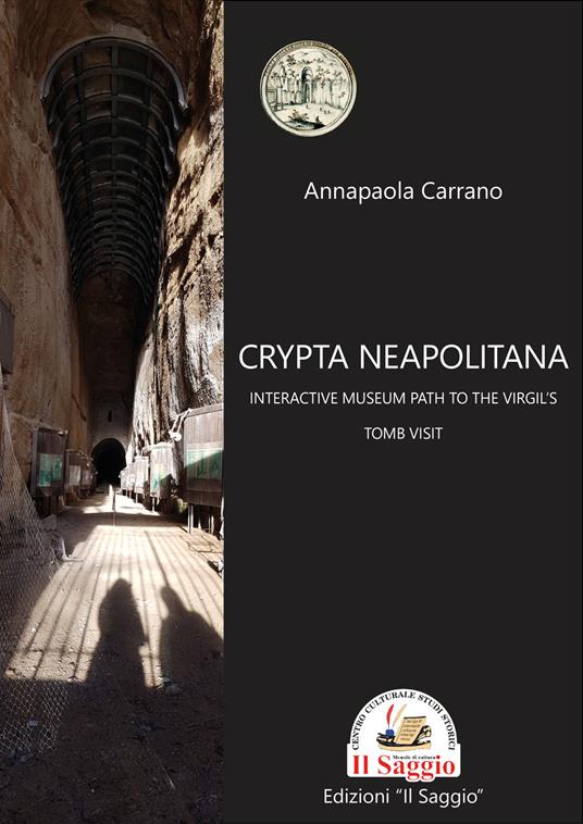 Crypta Neapolitana: interactive museum path to the Virgil's tomb visit - Annapaola Carrano - copertina