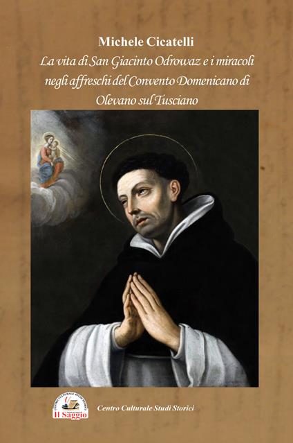 La vita di San Giacinto Odrowaz e i miracoli negli affreschi del Convento Domenicano di Olevano sul Tusciano - Michele Cicatelli - copertina