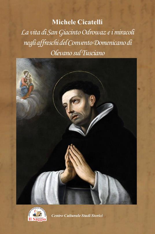 La vita di San Giacinto Odrowaz e i miracoli negli affreschi del Convento Domenicano di Olevano sul Tusciano - Michele Cicatelli - copertina