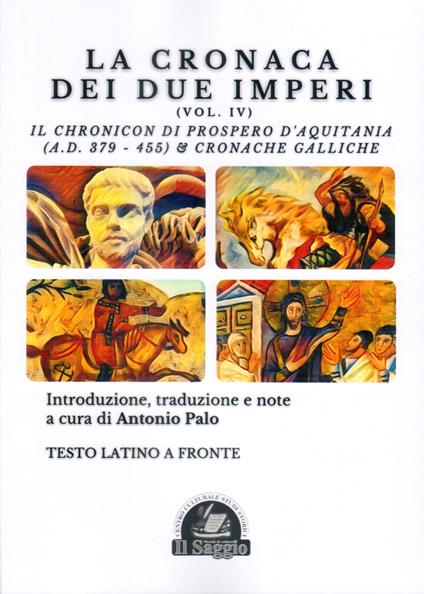 La Cronaca dei due Imperi. Il Chronicon di Prospero d'Aquitania (A.D. 379-455) & Cronache Galliche. Vol. 4 - copertina