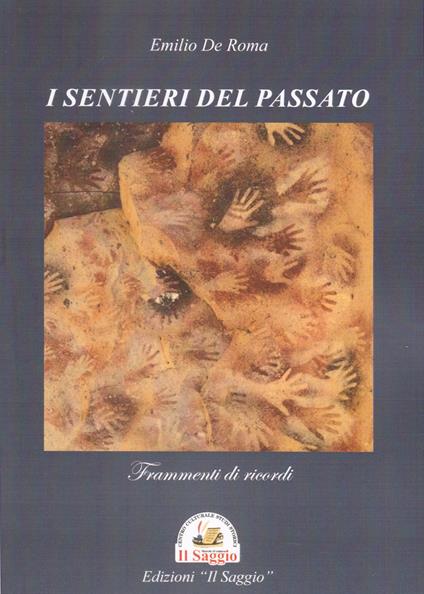 I sentieri del passato. Frammenti di ricordi - Emilio De Roma - copertina