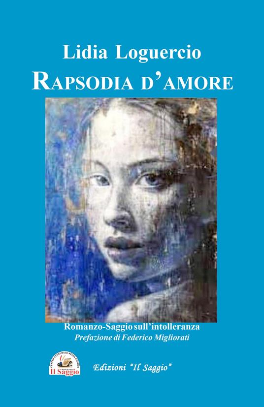 Rapsodia d'amore. Romanzo-saggio sull'intolleranza - Lidia Loguercio - copertina