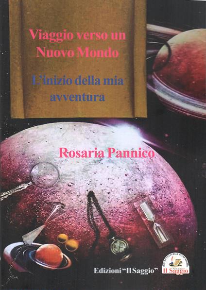 Viaggio verso un nuovo mondo. L'inizio della mia avventura - Rosaria Pannico - copertina