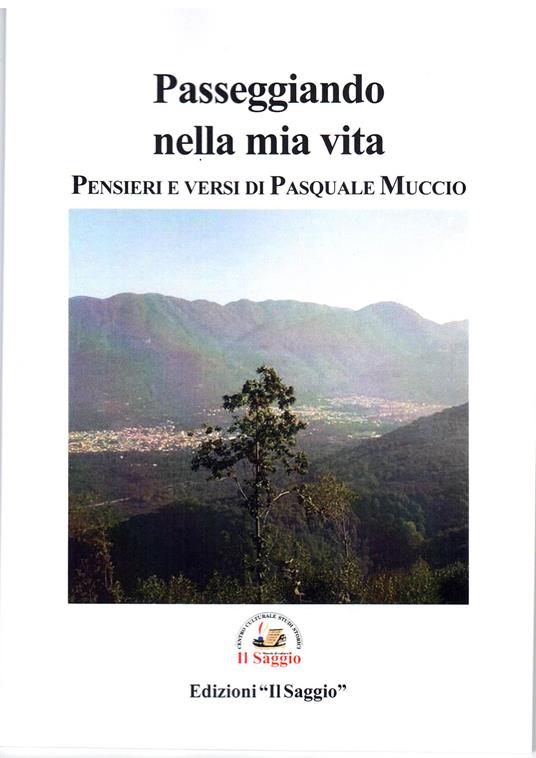 Passeggiando nella mia vita. Pensieri e versi - Pasquale Muccio - copertina