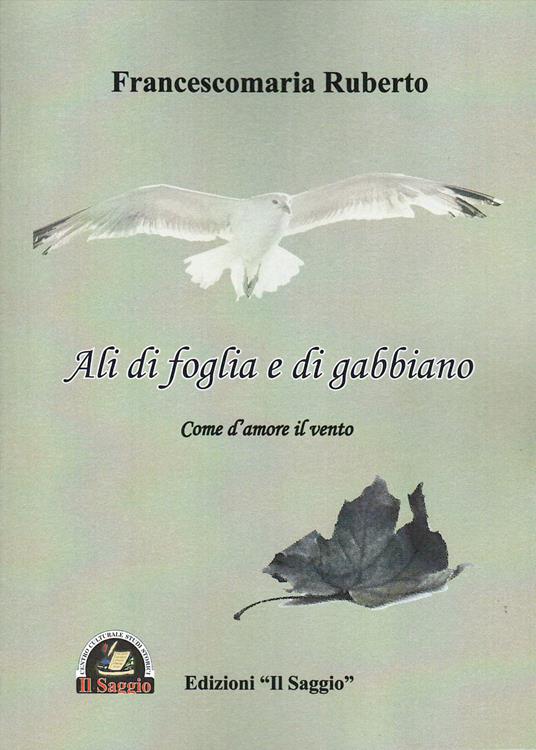 Ali di foglia e di gabbiano. Come d'amore il vento - Francescomaria Ruberto - copertina
