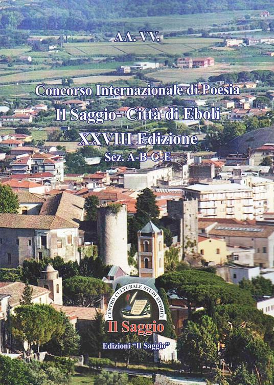 Concorso Internazionale di Poesia Il Saggio-Città di Eboli XXVIII Edizione. Sez. A-B-C-E - copertina