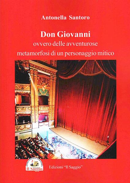 Don Giovanni. Ovvero delle avventure metamorfosi di un personaggio mitico - Antonella Santoro - copertina