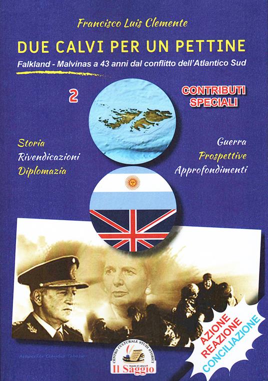 Due calvi per un pettine. Vol. 2: Cronologie storiche. Falkland-Malvinas a 43 anni dal conflitto dell'Atlantico Sud. Contributi speciali - Francisco Luis Clemente - copertina