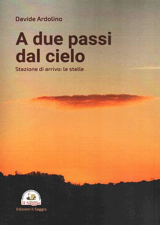 A due passi dal cielo. Stazione di arrivo: le stelle - Davide Ardolino - copertina