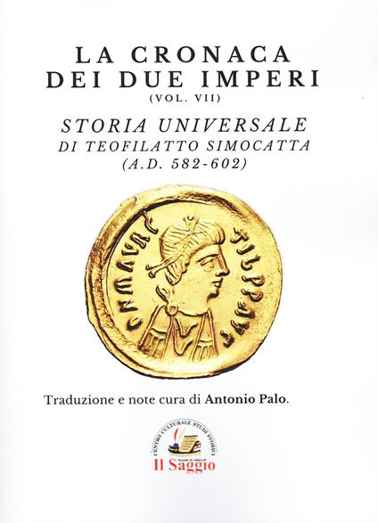 La cronaca dei due imperi. Vol. 7: Storia Universale di Teofilatto Simocatta (A.D. 582-602) - Teofilatto Simocatta - copertina