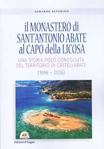 Libro Il monastero di Sant'Antonio Abate al Capo della Licosa. Una storia poco conosciuta del territorio di Castellabate (1696-2026) Gerardo Severino
