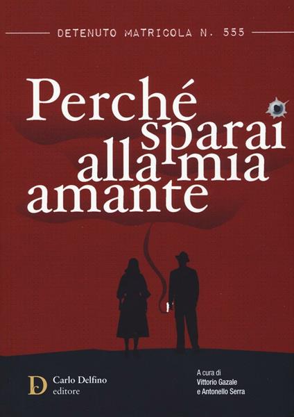 Detenuto matricola n. 555. Perché sparai alla mia amante - copertina