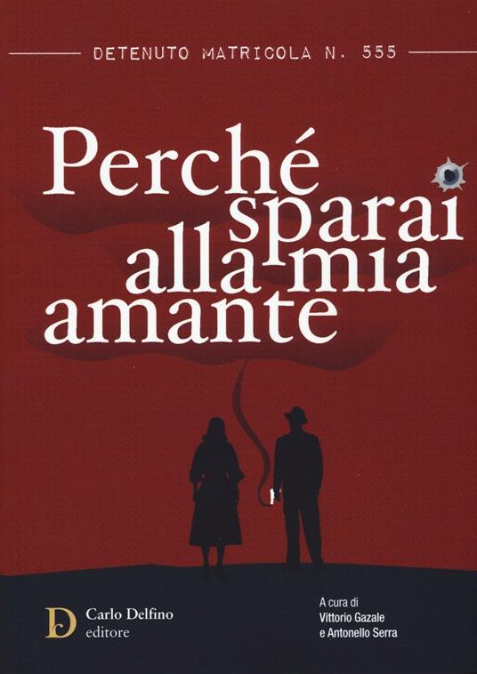 Detenuto matricola n. 555. Perché sparai alla mia amante - copertina