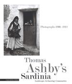 Thomas Ashby's Sardinia. Photographs 1906-1912. Landscapes archeology communities. Ediz. illustrata