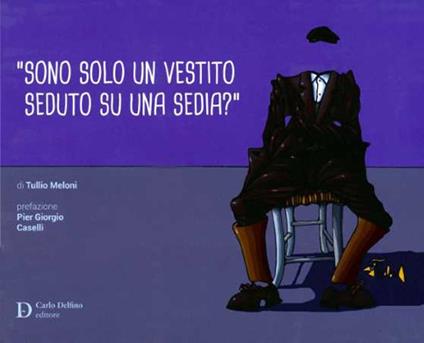 «Sono solo un vestito seduto su una sedia?» - Tullio Meloni - copertina