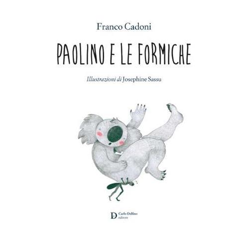 Paolino e le formiche. Ediz. illustrata - Franco Cadoni - copertina