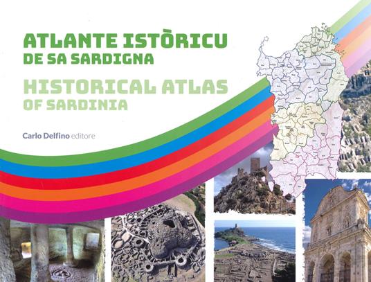 Atlante Istòricu De Sa Sardigna-Historical atlas of Sardinia. Ediz. bilingue - copertina