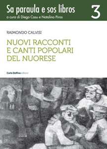 Libro Nuovi racconti e canti popolari del nuorese Raimondo Calvisi