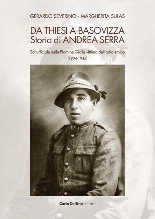 Da Thiesi a Basivizza. Storia di Andrea Serra - Gerardo Severino,Margherita Sulas - copertina