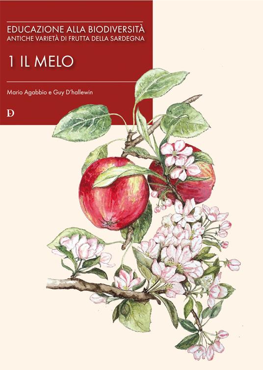 Educazione alla biodiversità. Antiche varietà di frutta della Sardegna. Vol. 1: Il melo - Mario Agabbio,Guy D'hallewin - copertina