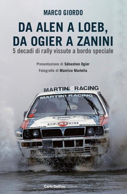 Da Alen a Loe, da Ogier a Zanini. 5 decadi di rally vissute a bordo speciale - Marco Giordo - copertina