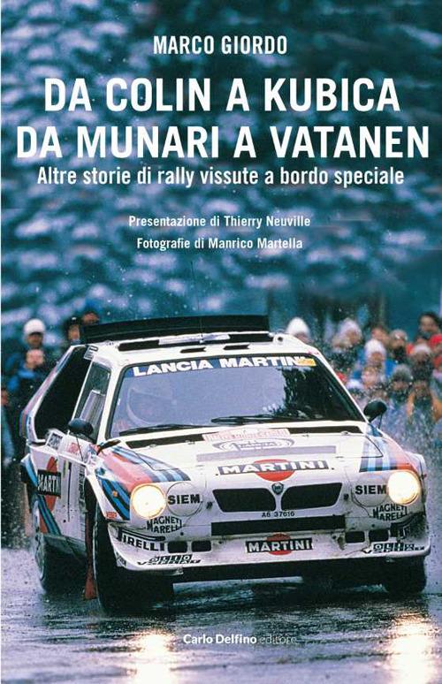Da Colin a Kubica, da Munari a Vatanen. Altre storie di rally vissute a bordo speciale - Marco Giordo - copertina