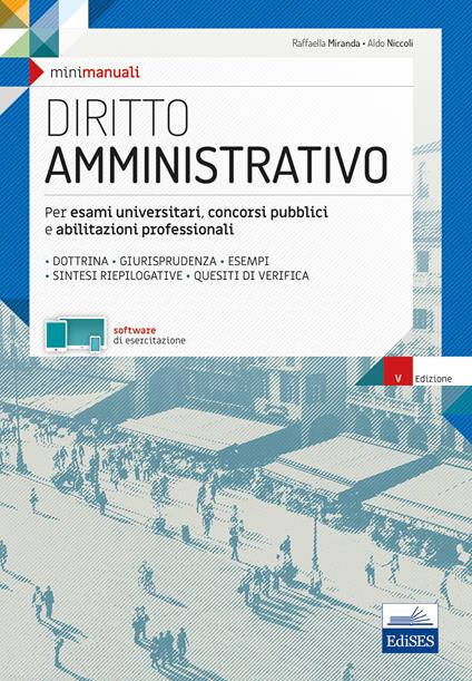 Diritto amministrativo. Per esami universitari, concorsi pubblici e abilitazioni professionali. Con software di esercitazione - Raffaella Miranda,Aldo Niccoli - copertina