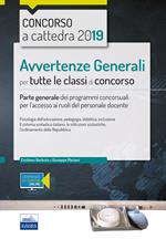 Concorso a cattedra 2019. Avvertenze generali per tutte le classi di concorso. Parte generale dei programmi concorsuali per l'accesso ai ruoli del personale docente. Con espansione online