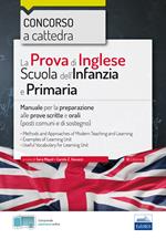 La prova di inglese per la scuola dell'infanzia e primaria. Concorso a cattedra. Manuale per la preparazione alle prove scritte e orali (posti comuni e di sostegno)