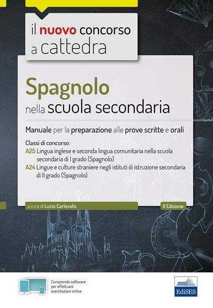 Spagnolo nella scuola secondaria. Manuale per la preparazione alle prove scritte e orali. Classi A25 e A24. Con espansione online. Con software di simulazione - copertina