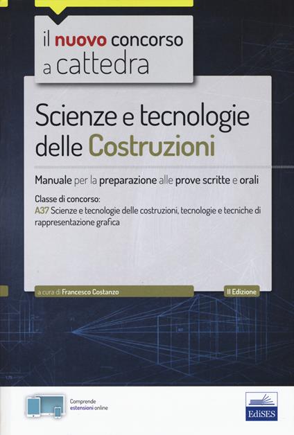 Il nuovo concorso a cattedra. Scienze e tecnologie delle costruzioni. Manuale per prove scritte e orali. Classe A37. Con Contenuto digitale per accesso online - copertina