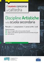 Il nuovo concorso a cattedra. Discipline artistiche nella scuola secondaria. Manuale per la preparazione alle prove scritte e orali classi A01, A17 A54. Con software di simulazione