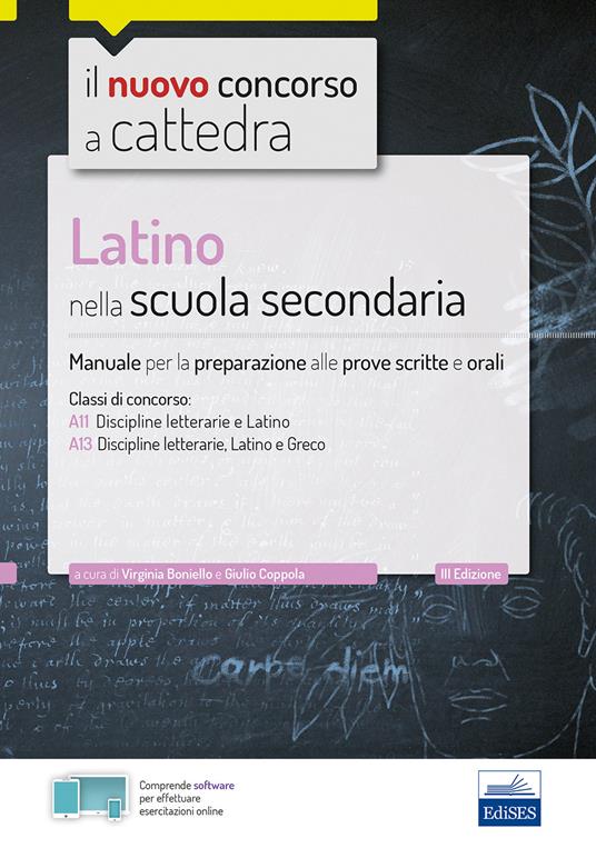 Latino nella scuola secondaria. Manuale per le prove scritte e orali del concorso a cattedra classi A22, A12, A11. Con espansione online. Con software di simulazione - copertina