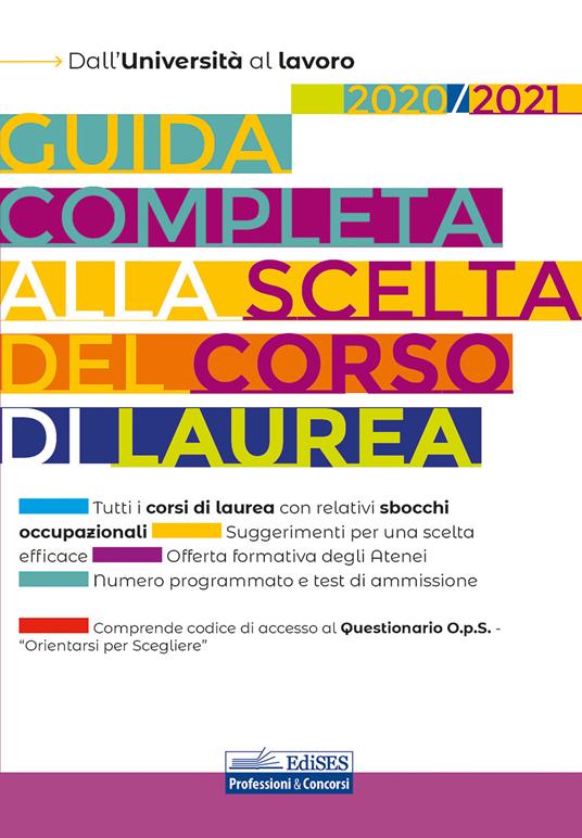 Guida completa alla scelta del corso di laurea 2020/2021. Dall'Università al lavoro - Maria Chiara De Martino,Paola Savino - copertina