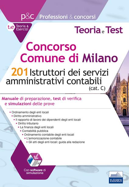 Concorso Comune di Milano. 201 Istruttori dei servizi amministrativi contabili. Manuale di preparazione, test di verifica e simulazioni delle prove. Con software di simulazione - copertina