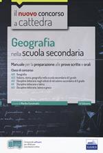 Geografia nella scuola secondaria. Manuale per la preparazione alle prove scritte e orali. Classi di concorso A21, A22, A12, A11, A13. Con aggiornamento online