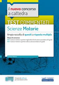 Il nuovo concorso a cattedra. Test commentati Scienze motorie. Ampia raccolta di quesiti a risposta multipla. Classi A48, A49. Con software di simulazione
