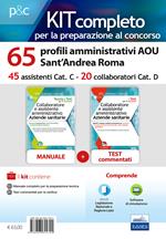 Kit concorso 65 profili amministrativi AOU Sant’Andrea Roma. Manuale, test commentati, modulistica e raccolta normativa. Con software di simulazione