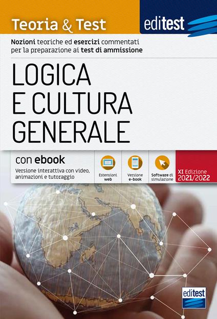 EdiTEST. Logica e cultura generale. Teoria & test. Nozioni teoriche ed esercizi commentati per la preparazione ai test di accesso. Con approfondimento di attualità in omaggio. Con e-book. Con software di simulazione - copertina